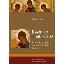 kovacs-endre-ti-azert-igy-imadkozzatok.jpg