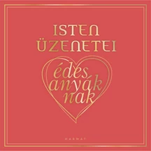 Isten üzenetei édesanyáknak