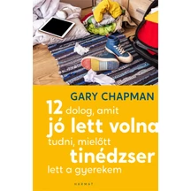 Chapman-12-dolog-amit-jo-lett-volna-tudni-mielott-tinedzser-lett-a-gyerekem-borito