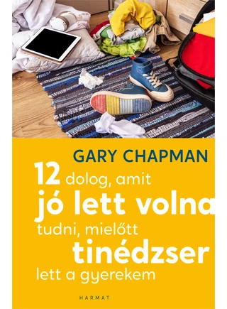 Chapman-12-dolog-amit-jo-lett-volna-tudni-mielott-tinedzser-lett-a-gyerekem-borito